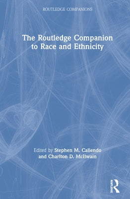 The Routledge Companion to Race and Ethnicity by Caliendo, Stephen M.