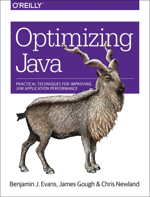 Optimizing Java: Practical Techniques for Improving Jvm Application Performance by Evans, Benjamin