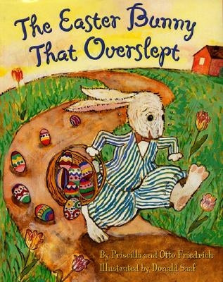 The Easter Bunny That Overslept: An Easter and Springtime Book for Kids by Friedrich