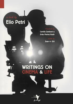 Writings on Cinema and Life by Petri, Elio