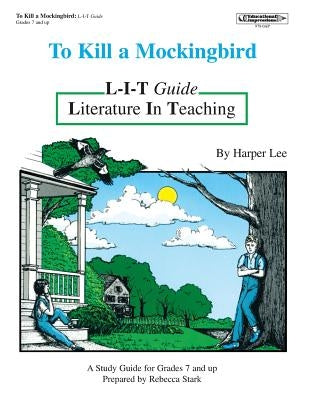 To Kill a Mockingbird L-I-T Guide by Stark, Rebecca