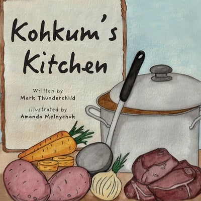 Kohkum's Kitchen by Thunderchild, Mark