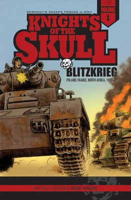 Knights of the Skull, Vol. 1: Germany's Panzer Forces in Wwii, Blitzkrieg: Poland, France, North Africa, 1939-41 by Vansant, Wayne