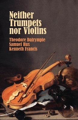 Neither Trumpets Nor Violins by Dalrymple, Theodore