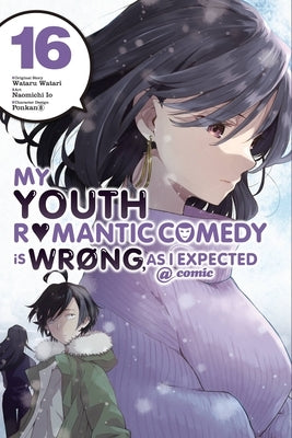 My Youth Romantic Comedy Is Wrong, as I Expected @ Comic, Vol. 16 (Manga): Volume 16 by Watari, Wataru