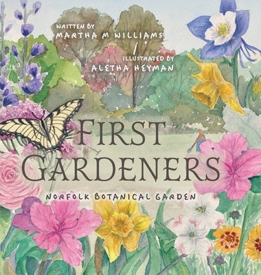 First Gardeners: Norfolk Botanical Garden by Williams, Martha M.