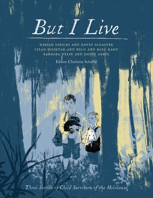 But I Live: Three Stories of Child Survivors of the Holocaust by SchalliÃ©, Charlotte