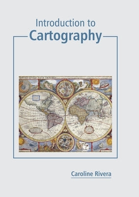 Introduction to Cartography by Rivera, Caroline