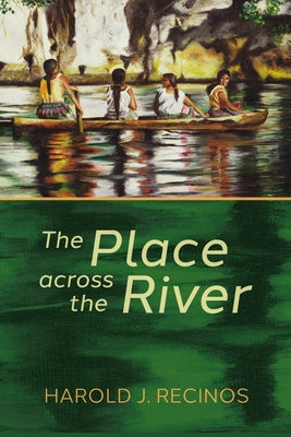 The Place Across the River by Recinos, Harold J.