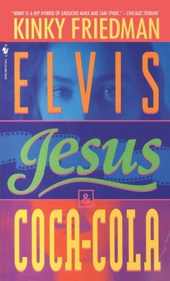 Elvis, Jesus and Coca-Cola by Friedman, Kinky