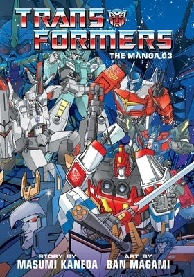 Transformers: The Manga, Vol. 3 by Kaneda, Masumi