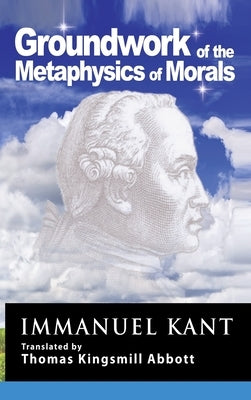 Kant: Groundwork of the Metaphysics of Morals by Kant, Immanuel