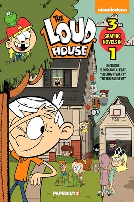 The Loud House 3 in 1 Vol. 6: Includes Loud and Clear, Sibling Rivalry, Sister Resister by The Loud House Creative Team