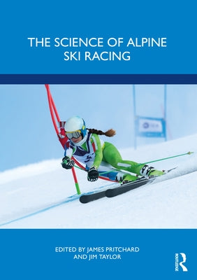 The Science of Alpine Ski Racing by Pritchard, James