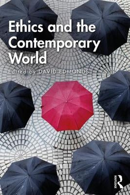 Ethics and the Contemporary World by Edmonds, David