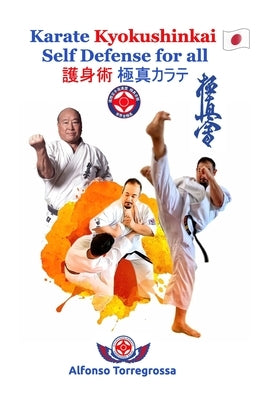 Kyokushinkai Karate Self Defense for all: Karate Kyokushinkai - Self Defense 護身術 極真カラテ by Torregrossa, Alfonso