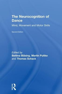 The Neurocognition of Dance: Mind, Movement and Motor Skills by BlÃ¤sing, Bettina