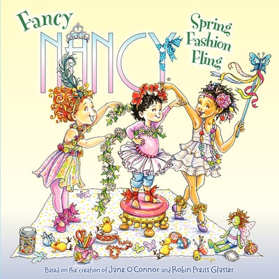 Fancy Nancy: Spring Fashion Fling: A Springtime Book for Kids by O'Connor, Jane