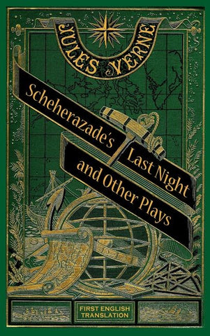 Scheherazade's Last Night and Other Plays (hardback) by Verne, Jules