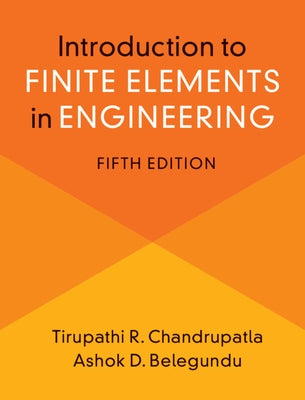 Introduction to Finite Elements in Engineering by Chandrupatla, Tirupathi