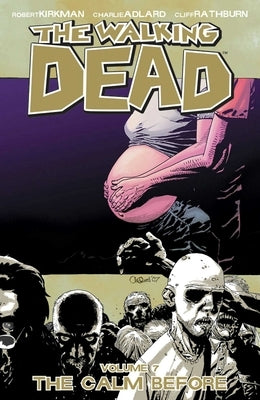 Walking Dead Volume 7: The Calm Before by Kirkman, Robert