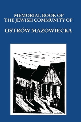 Memorial (Yizkor) Book of the Jewish Community of Ostrow Mazowiecka by Gordin, Aba