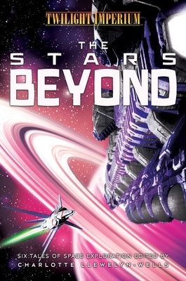 The Stars Beyond: A Twilight Imperium Anthology by Llewelyn-Wells, Charlotte