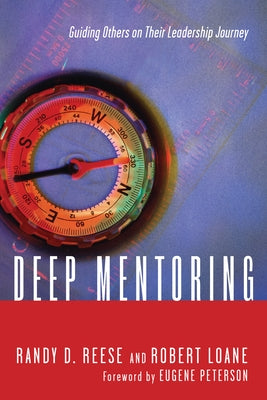 Deep Mentoring: Guiding Others on Their Leadership Journey by Reese, Randy D.