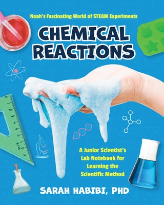 Noah's Fascinating World of Steam Experiments: Chemical Reactions (Experiments for Ages 8-12) by Habibi, Sarah