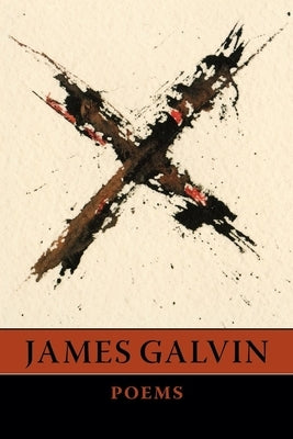 X: Poems by Galvin, James