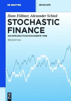 Stochastic Finance: An Introduction in Discrete Time by FÃ¶llmer, Hans