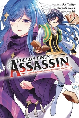 The World's Finest Assassin Gets Reincarnated in Another World as an Aristocrat, Vol. 2 (Manga) by Tsukiyo, Rui