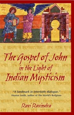 The Gospel of John in the Light of Indian Mysticism by Ravindra, Ravi