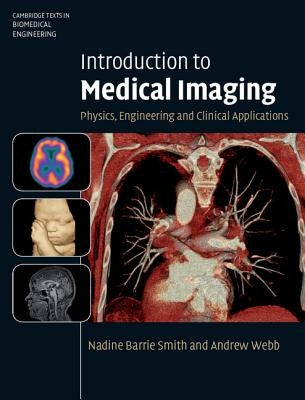 Introduction to Medical Imaging: Physics, Engineering and Clinical Applications by Smith, Nadine Barrie