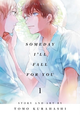 Someday I'll Fall for You, Vol. 1 by Kurahashi, Tomo