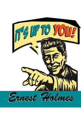 It's Up to You by Holmes, Ernest