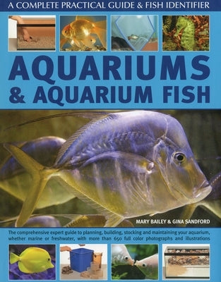 Aquariums and Aquarium Fish: A Complete Practical Guide & Fish Identifier by Bailey, Mary