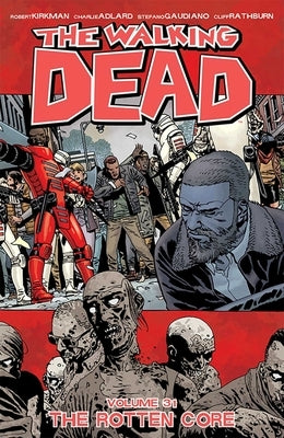 The Walking Dead Volume 31: The Rotten Core by Kirkman, Robert