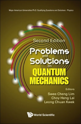 Prob & Sol Quan Mech (2nd Ed) by Swee Cheng Lim, Choy Heng Lai &. Chuan K