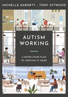 Autism Working: A Seven-Stage Plan to Thriving at Work by Garnett, Michelle