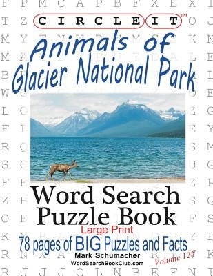 Circle It, Animals of Glacier National Park, Large Print, Word Search, Puzzle Book by Lowry Global Media LLC