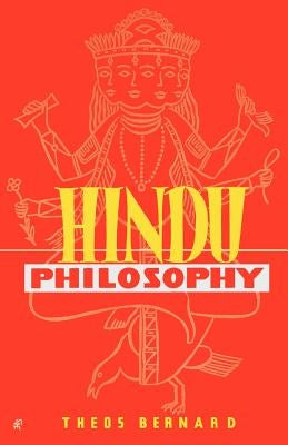 Hindu Philosophy by Bernard, Theos