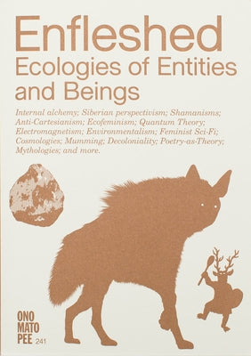 Enfleshed: Ecologies of Entities and Beings by Deng, Zo?nie