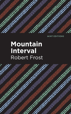 Mountain Interval by Frost, Robert