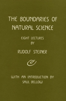 The Boundaries of Natural Science: (Cw 322) by Steiner, Rudolf