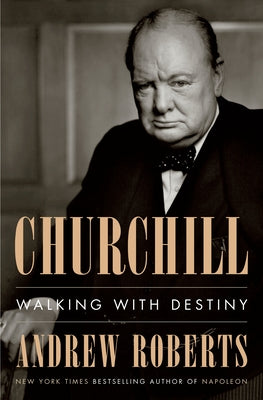 Churchill: Walking with Destiny by Roberts, Andrew