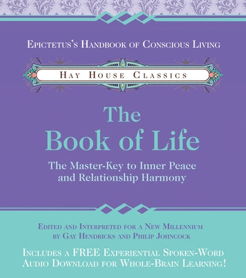 The Book of Life: The Master-Key to Inner Peace and Relationship Harmony by Hendricks, Gay