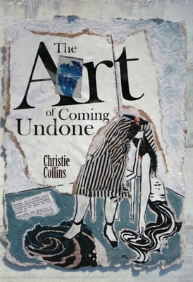 The Art of Coming Undone by Collins, Christie