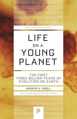 Life on a Young Planet: The First Three Billion Years of Evolution on Earth - Updated Edition by Knoll, Andrew H.