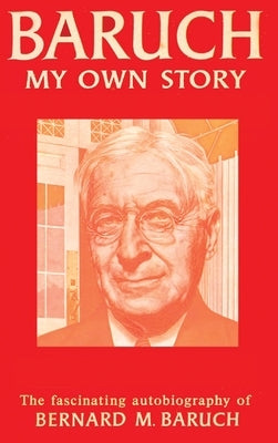 Baruch My Own Story by Baruch, Bernard